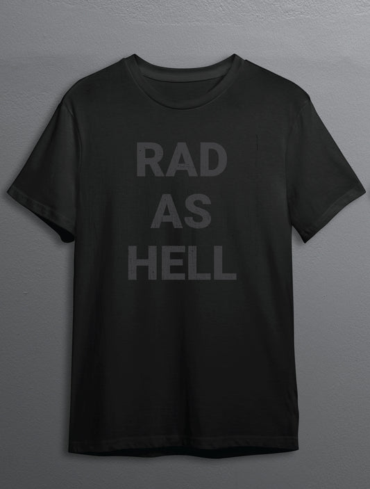 RAD AS HELL DARK Distressed Tee  UNISEX