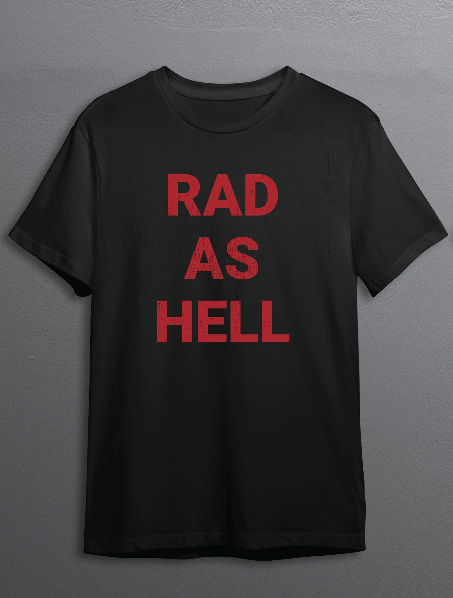 RAD AS HELL RED Distressed Tee  UNISEX